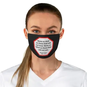 None so deaf as those that will not hear. None so blind as those that will not see.  -  Matthew Henry  1662 - 1714  - B4Uspeak Make a Statement Fabric Face Mask blk